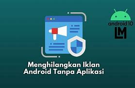 Cara Menghilangkan Iklan Di Hp Android Yang Tiba Tiba Muncul