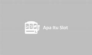 Slot Itu Apa Artinya